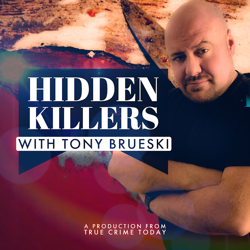 Hidden Killers With Tony Brueski: True Crime Today