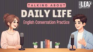 English Podcast for Easy English Conversation | Talking About Daily Life in English | B2 English