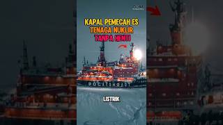 Kapal Tenaga Nuklir Penghancur Es #fakta #unik #informasi