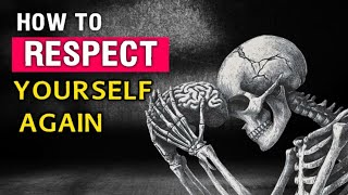 How to respect yourself again and rebuild your self-worth step by step.