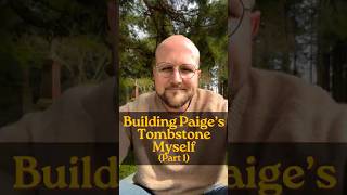 Building My Wife’s Tombstone Myself (Part 1)