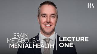 Peterson Academy | Chris Palmer | Brain Metabolism & Mental Health | Lecture 1 (Official)
