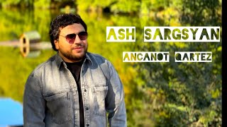 Ash Sargsyan - Es Ancanot Qartezy