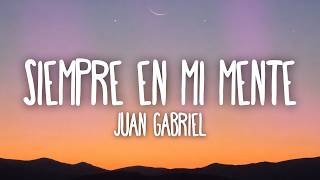 Juan Gabriel - Siempre en Mi Mente (Letra / Lyrics)