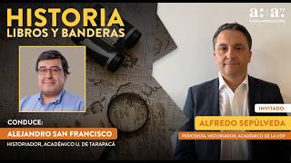 Historia, libros y banderas   Cap 217   Invitado Alfredo Sepúlveda