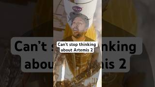 When you can’t stop thinking about Artemis 2.