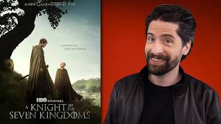 So, I Watched A KNIGHT OF THE SEVEN KINGDOMS...