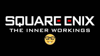 The Inner Workings of Square Enix Explained
