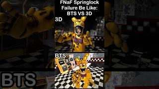 FNaF Springlock Failure Be Like: - Behind The Scenes VS 3D