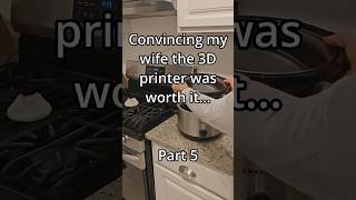 Convincing my wife the 3D printer was worth it (Part 5) #3dprinting #3dprint #diy #shorts #3dprinted