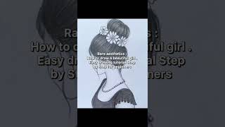 Rare aesthetics: watching ”how to draw a beautiful girl drawing tutorial for beginners step by step