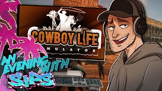 Cowboy Life Simulator - An Evening With Sips