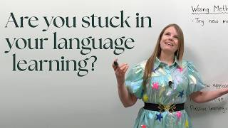 “Help! I’m stuck in my language learning.”