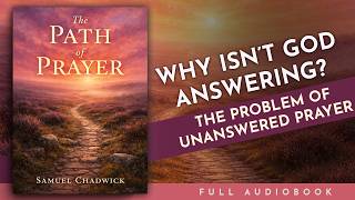 The Path of Prayer: The Secret of Powerful Prayer - Samuel Chadwick | Audiobook