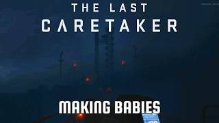 The Last Caretaker - Making Babies