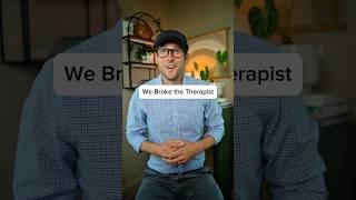 How to Break your Therapist