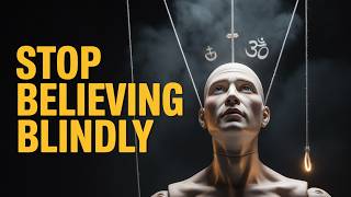 The Habit of Believing Without Question