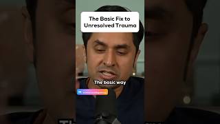 The Basic Fix to Unresolved Trauma