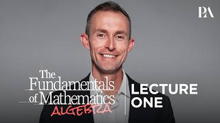 Peterson Academy | Robert Snellman | The Fundamentals of Mathematics: Algebra | Lecture 1 (Official)