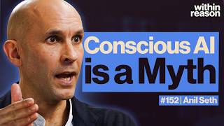 Why AI Will Never Be Conscious - Anil Seth