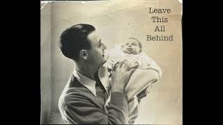 Leave This All Behind (The Complete Experience) - Sam Astor