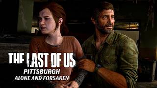 The Last of Us Part I - Pittsburgh Alone and Forsaken | Grounded Gameplay