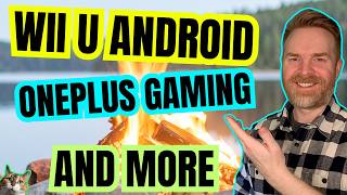 Wii U Emulation on Android, OnePlus Gaming Handheld, EU Replaceable Battery Law and more