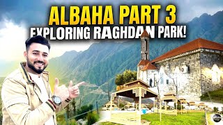 Al Baha hidden Paradise | Raghdan Forest  🌳 park Saudi Arabia 🇸🇦 part 3