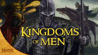 The Kingdoms of Men in Middle-earth | Tolkien Compilation