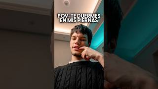 POV: te duermes en mis piernas 🫶🏻 #asmr #asmrsounds #comedia #pov