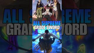 All Supereme Grade Swords In One Piece🗿#onepiece #luffy #zoro