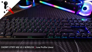 Low profile keyboards are best. Cherry Xtrfy MX 10.1 Wireless Keyboard Review