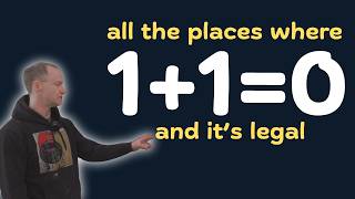 every number system where 1+1=0 (that actually works)